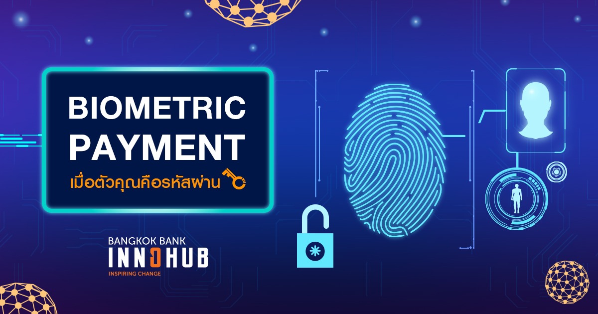 Biometric Payment: When You Are The Password - Bangkok Bank InnoHub